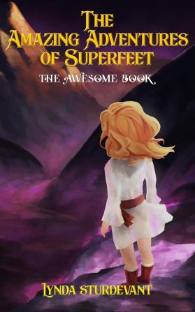 The Amazing Adventures of Superfeet: The Awesome Book