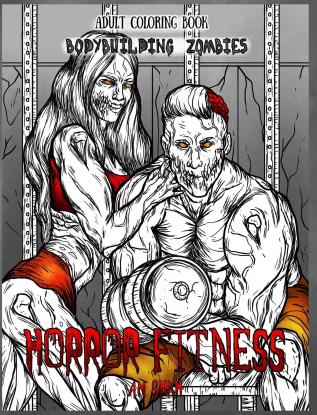 Adult Coloring Book Horror Fitness: Bodybuilding Zombies: 1