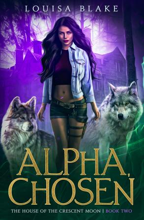 Alpha Chosen: 2 (The House of the Crescent Moon)