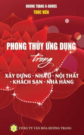 Phong thủy ứng dụng: Xây dựng - Nhà ở - Khách sạn - Nhà hàng