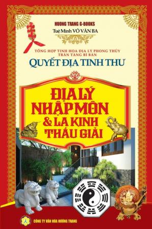 Quyết địa tinh thư - Địa lý nhập môn và La kinh thấu giải: Tổng hợp tinh hoa địa lý phong thủy - Trân tàng bí bản