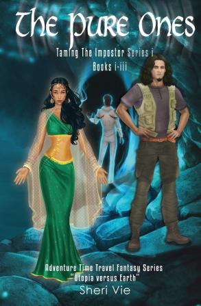 The Pure Ones: Adventure Time Travel Fantasy Series: 1 (Taming the Impostor Saga)