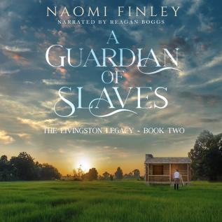 A Guardian of Slaves: 2 (The Livingston Legacy: Book)