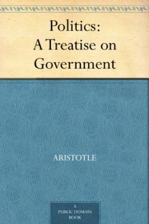 Politics: A Treatise on Government