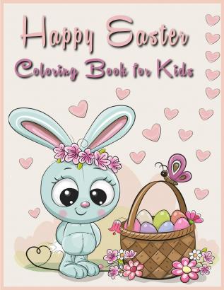 Happy easter coloring book for kids: A Fun Happy Easter coloring book for kids/ Images with Happy Easter eggs and basket/Easter Gifts for Kids