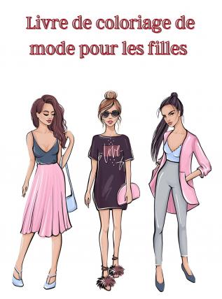 Livre de coloriage de mode pour les filles: Livre à colorier avec des dessins de mode et de style frais/ Livre à colorier pour les filles de tous âges/ De superbes dessins de mode.