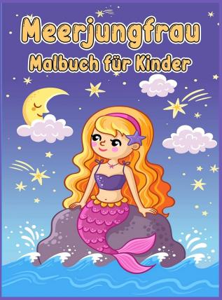 Meerjungfrau Malbuch fur Kinder: Malbuch mit niedlichen Meerjungfrauen und all ihren Meerestier-Freunden/ Meerjungfrauen-Malbuch für Mädchen/ Magische Unterwasserwelt der Meerjungfrauen zum Ausmalen