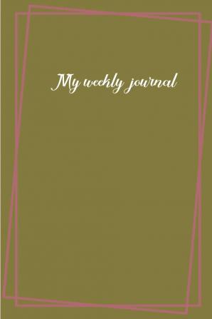 My weekly journal: Schedule organizer planner /Weekly journal notebook