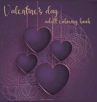 Valentine's day adult coloring book: Romantic Designs coloring book for adults/ Fun Valentine's Day Designs/ Love Coloring Book