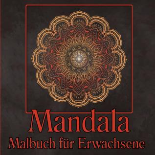 Mandala Malbuch fur Erwachsene: Malvorlagen für Meditation und Achtsamkeit