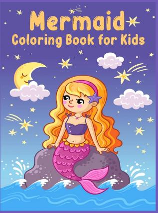 Mermaid Coloring Book for Kids: Coloring Book with Cute Mermaids and All of Their Sea Creature Friends/ Mermaid coloring book for girls/ Magical Underwater World of Mermaids to Color