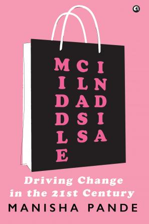 Middle Class India: Driving Change in the 21st Century