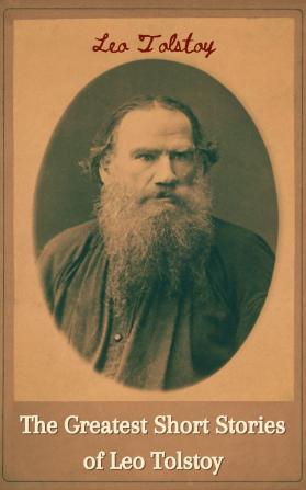 The Greatest Short Stories of Leo Tolstoy