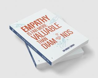 EMPATHY IS FAR MORE VALUABLE THAN DIAMONDS