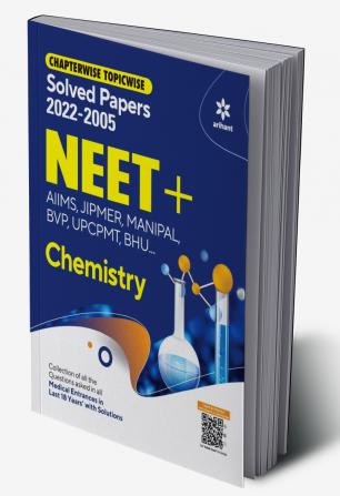 Chapterwise Topicwise Solved Papers Chemistry for NEET + AIMS JIPMER MANIPAL BVP UPCPMT BHU