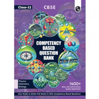 CBSE Class 12 Competency Based Question Bank For Board Exams l Physics Chemistry Biology | 1400+ Real Life Application Based Questions | Aligned with Latest CBSE SQP 2024-25