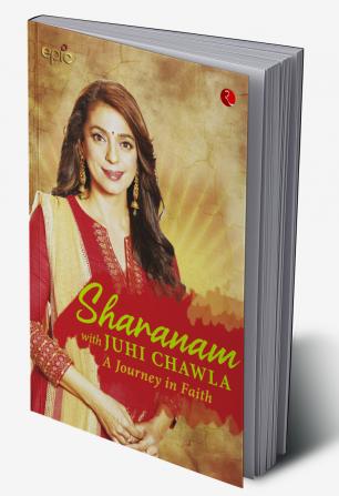 SHARANAM WITH JUHI CHAWLA A JOURNEY IN FAITH