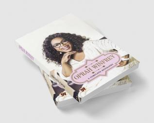 Oprah Winfrey: A Complete Biography