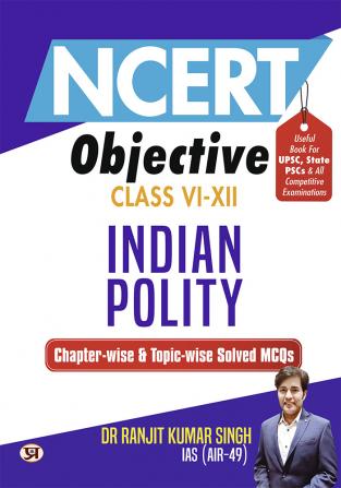 NCERT Objective Class 6 To 12 Indian Polity | Chapter-wise and Topic-wise 1300+ Solved MCQs Useful Book For UPSC State PSCs & All Other Competitive Exams