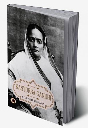 Kasturba Gandhi: A Complete Biography