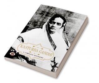 Kasturba Gandhi: A Complete Biography