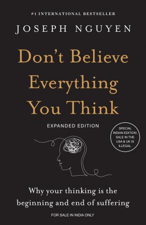 Don't Believe Everything You Think (Expanded Edition) : Why Your Thinking Is the Beginning & End of Suffering (English)