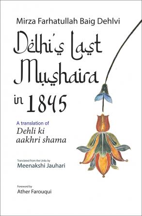 Delhi’s Last Mushaira in 1845: A Translation of Dehli ki aakhri shama (English)