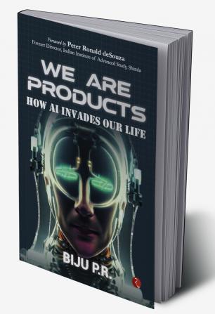 WE ARE PRODUCTS: How AI Invades our Life