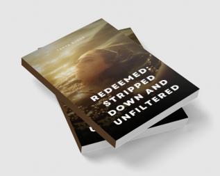 Redeemed: Stripped Down and Unfiltered