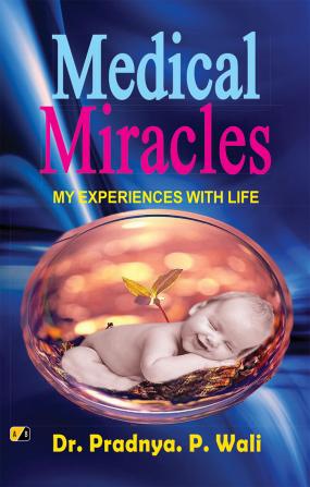 MEDICAL MIRACLES: My Experiences With Life