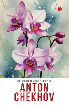 The Greatest Short Stories of Anton Chekhov