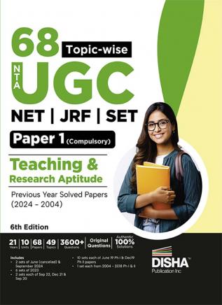 68 Topic-wise NTA UGC NET/ JRF/ SET Paper 1 (Compulsory) Teaching & Research Aptitude Previous Year Solved Papers (2024 - 2004) 6th Edition | PYQs Question Bank | National Eligibility Test |