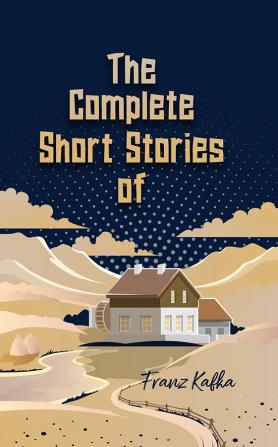 The Complete Short Stories of Franz Kafka