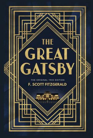 The Great Gatsby: The Original 1925 Edition (A F. Scott Fitzgerald Classic Novel)