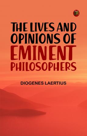 The Lives and Opinions of Eminent Philosophers