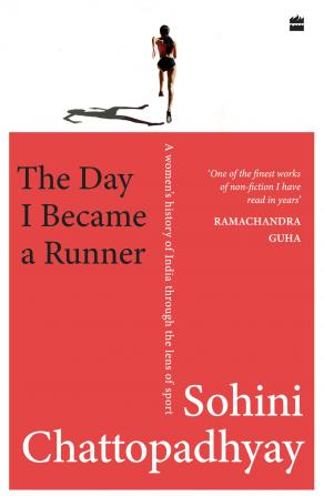 The Day I Became a Runner : A Women's History of India through the Lens of Sport