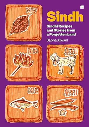 Sindh : Sindhi Recipes and Stories from a Forgotten Land