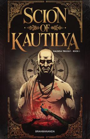 Scion Of Kautilya: Kalinga Trilogy (Book I)