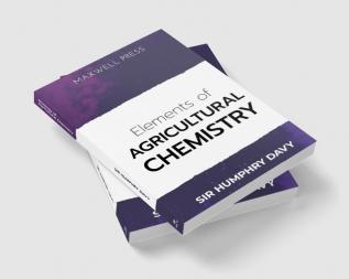 Elements of Agricultural Chemistry