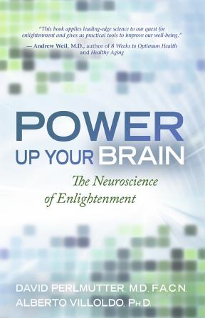 POWER UP YOUR BRAIN: THE NEUROSCIENCE OF ENLIGHTENMENT