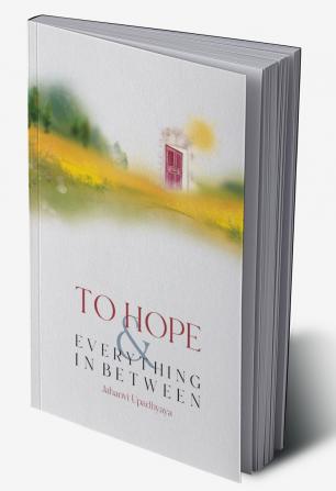 To Hope and Everything in Between