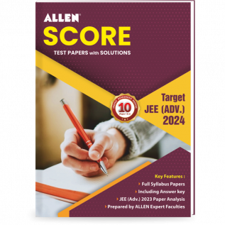 ALLEN SCORE 10 Test Papers with Solutions (Paper 1 & 2) for JEE Advanced 2024 in English | Physics Chemistry & Mathematics