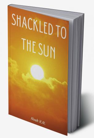 Shackled To The Sun