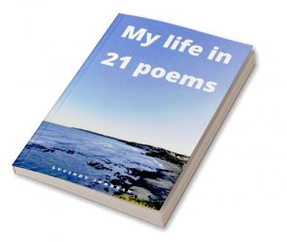 My life in 21 poems