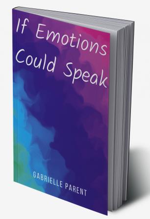 If Emotions Could Speak