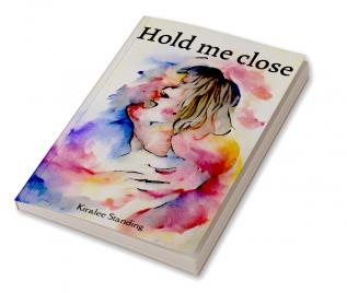 Hold me close