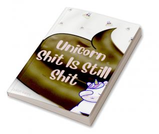 UNICORN SHIT IS STILL SHIT