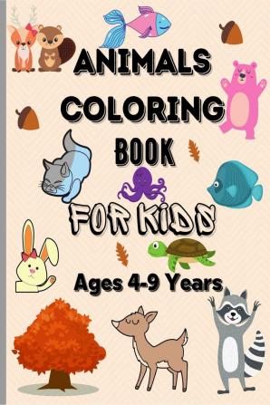 Animals Coloring Book for Kids ages 4-9 years : Amazing Coloring Pages for Kids ages 2-4 4-6 with Cute Animals like Bears Deer Tiger Lion and Many more| Happy Animals Coloring Designs for Toddle...