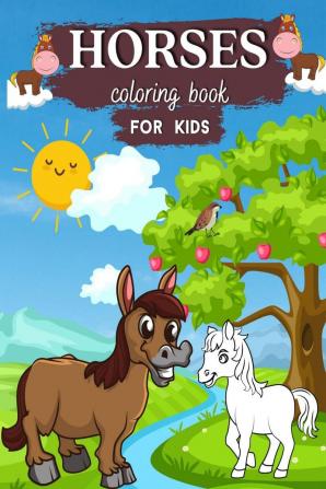 Horses Coloring Book For Kids : Coloring Pages with Cute and Beautiful Horses For Girls and Boys