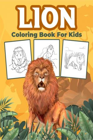 Lion Coloring Book for Kids : Great Lion Activity Book for Boys Girls and Kids. Perfect Lion Gifts for Children and Toddlers